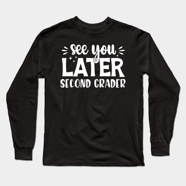 End of the Year Tee See Ya Later Second Grader Long Sleeve T-Shirt by chidadesign